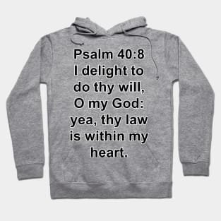 Psalm 40:8  King James Version (KJV) Bible Verse Typography Hoodie